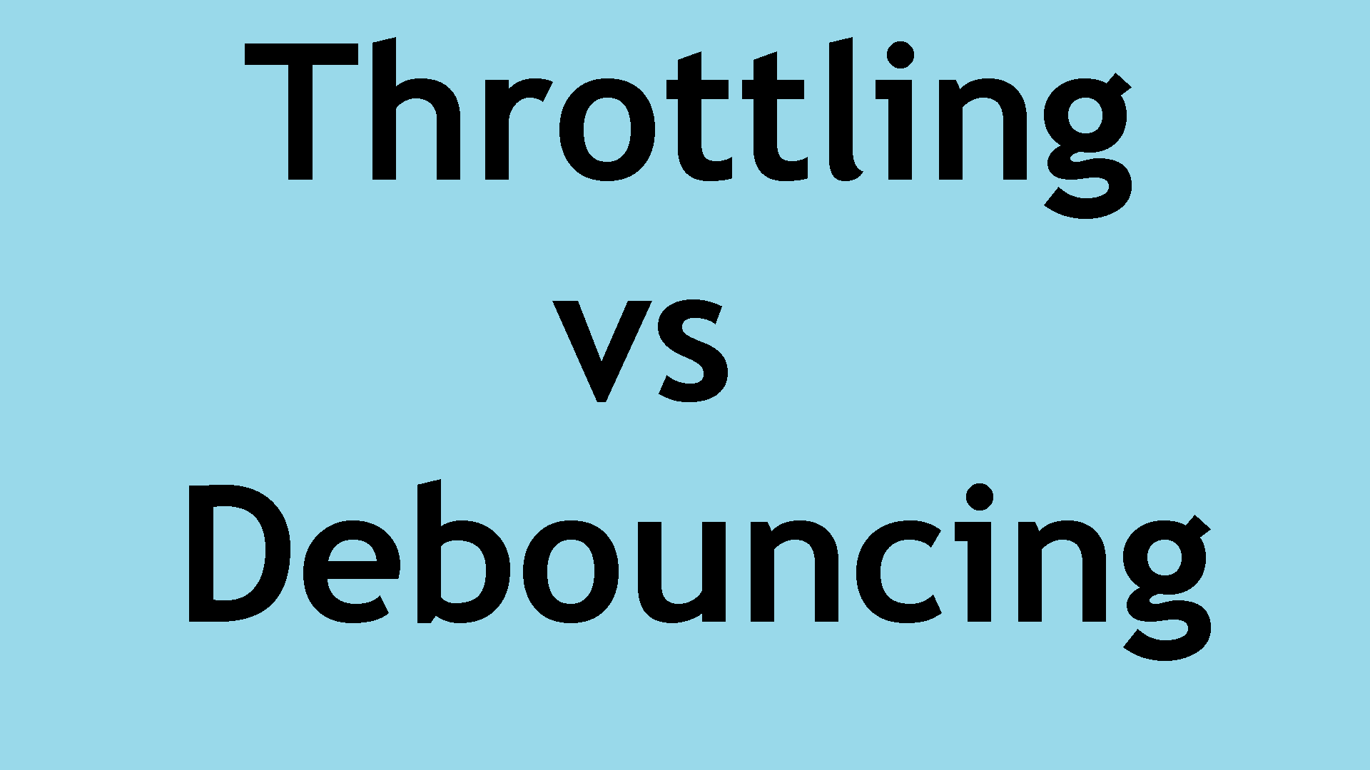 Throttling V/S Debouncing : Which one is better?